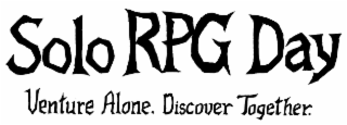 SOLO RPG DAY VENTURE ALONE. DISCOVER TOGETHER.