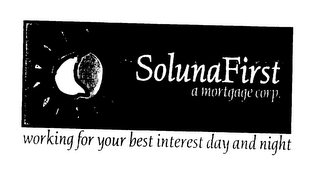 SOLUNAFIRST A MORTGAGE CORP. WORKING FOR YOUR BEST INTEREST DAY AND NIGHT logo