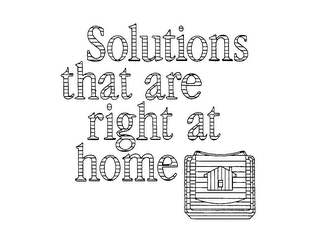 SOLUTIONS THAT ARE RIGHT AT HOME logo