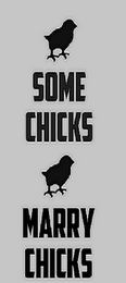 SOME CHICKS MARRY CHICKS logo