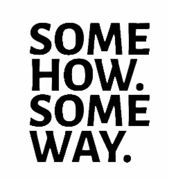 SOME HOW. SOME WAY. logo