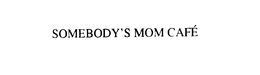 SOMEBODY'S MOM CAFE logo