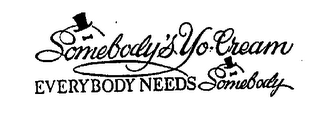SOMEBODY'S YO-CREAM EVERYBODY NEEDS SOMEBODY logo