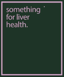 SOMETHING FOR LIVER HEALTH. logo