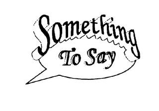 SOMETHING TO SAY logo