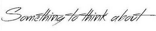 SOMETHING TO THINK ABOUT logo