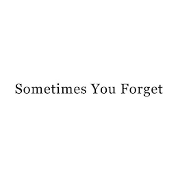SOMETIMES YOU FORGET logo