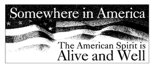 SOMEWHERE IN AMERICA THE AMERICAN SPIRIT IS ALIVE AND WELL logo