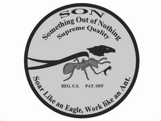 SON SOMETHING OUT OF NOTHING SUPREME QUALITY REG. U.S. PAT. OFF SOAR LIKE AN EAGLE, WORK LIKE AN ANT. logo