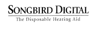 SONGBIRD DIGITAL THE DISPOSABLE HEARING AID logo