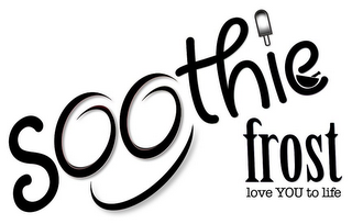 SOOTHIE FROST LOVE YOU TO LIFE logo