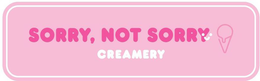 SORRY, NOT SORRY CREAMERY logo