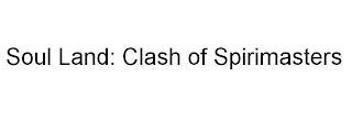 SOUL LAND: CLASH OF SPIRIMASTERS logo