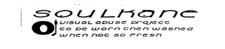 SOULKANE VISUAL ABUSE PROJECT TO BE WORN THEN WASHED WHEN NOT SO FRESH logo