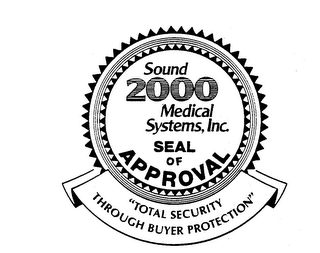 SOUND 2000 MEDICAL SYSTEMS, INC. SEAL OF APPROVAL "TOTAL SECURITY THROUGH BUYER PROTECTION" logo