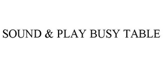 SOUND & PLAY BUSY TABLE logo