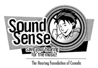 SOUND SENSE SAVE YOUR HEARING FOR THE MUSIC! THE HEARING FOUNDATION OF CANADA logo