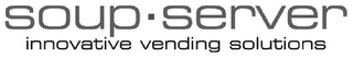 SOUP SERVER INNOVATIVE VENDING SOLUTIONS logo