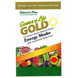 SOURCE OF LIFE GOLD THE ULTIMATE VITAMIN, MINERAL & PROTEIN ENERGY SHAKE WITH CONCENTRATED WHOLE FOODS GUARANTEED BURST OF ENERGY RECHARGE YOUR LIFE - STEP UP TO THE GOLD! NATURE'S PLUS THE ENERGY SUPPLEMENTS logo