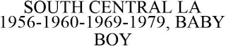 SOUTH CENTRAL LA 1956-1960-1969-1979, BABY BOY logo