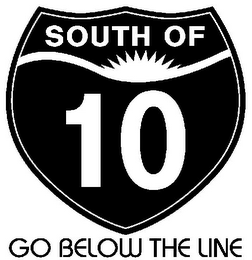 SOUTH OF 10 GO BELOW THE LINE logo