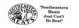 SOUTHEASTERN MEATS "SOUTHEASTERN MEATS JUST CAN'T BE BEAT"