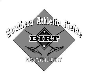 SOUTHERN ATHLETIC FIELDS DIRT YOU GOTTALOVE IT logo