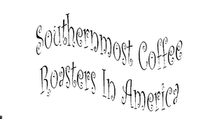 SOUTHERNMOST COFFEE ROASTERS IN AMERICA