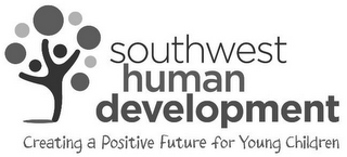 SOUTHWEST HUMAN DEVELOPMENT CREATING A POSITIVE FUTURE FOR YOUNG CHILDREN logo