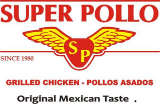 SP SUPER POLLO GRILLED CHICKEN - POLLOS ASADOS ORIGINAL MEXICAN TASTE SINCE . 1980 logo