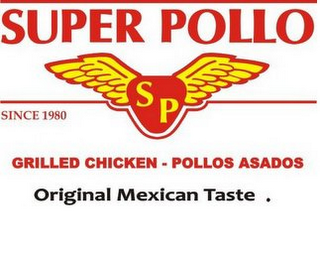 SP SUPER POLLO GRILLED CHICKEN - POLLOSASADOS ORIGINAL MEXICAN TASTE..SINCE 1980 logo