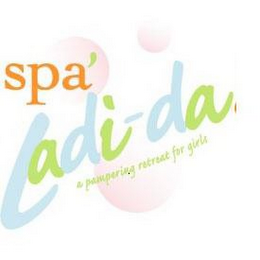 SPA' LADI-DA A PAMPERING RETREAT FOR GIRLS logo