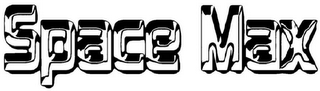 SPACE MAX