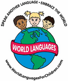 SPEAK ANOTHER LANGUAGE · EMBRACE THE WORLD WORLD LANGUAGES WWW.WORLDLANGUAGESFORCHILDREN.COM logo