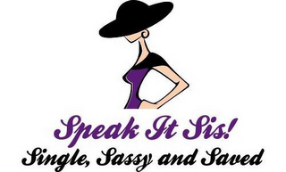 SPEAK IT SIS! SINGLE, SASSY AND SAVED logo