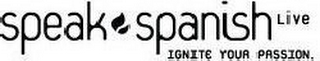 SPEAK SPANISH LIVE IGNITE YOUR PASSION. logo