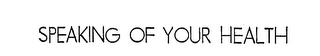 SPEAKING OF YOUR HEALTH logo