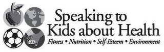 SPEAKING TO KIDS ABOUT HEALTH FITNESS NUTRITION SELF-ESTEEM ENVIRONMENT logo