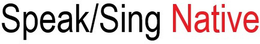 SPEAK/SING NATIVE logo