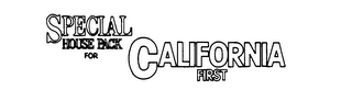 SPECIAL HOUSE PACK FOR CALIFORNIA FIRST logo