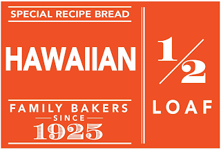 SPECIAL RECIPE BREAD HAWAIIAN FAMILY BAKERS SINCE 1925 ½ LOAF logo