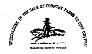"SPECIALIZING IN THE SALE OF COUNTRY FARMS TO CITY BUYERS" HAPPINESS MUST BE PURSUED logo