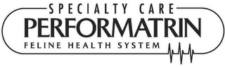 SPECIALTY CARE PERFORMATRIN FELINE HEALTH SYSTEM logo