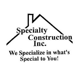 SPECIALTY CONSTRUCTION INC. WE SPECIALIZE IN WHAT'S SPECIAL TO YOU! logo