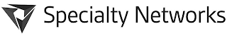 SPECIALTY NETWORKS