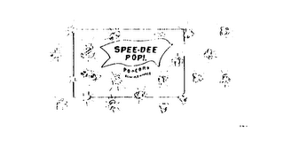 SPEE-DEE POP!. POPCORN ALWAYS A WINNER GUARANTEED TO POP! logo