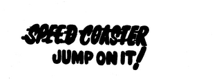 SPEED COASTER JUMP ON IT! logo