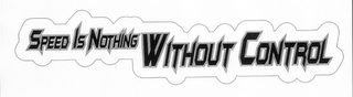 SPEED IS NOTHING WITHOUT CONTROL logo