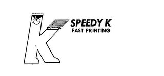 SPEEDY K FAST PRINTING K