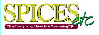 SPICES "FOR EVERYTHING THERE IS A SEASONING" ETC logo